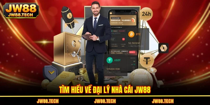 Tìm hiểu về đại lý nhà cái JW88